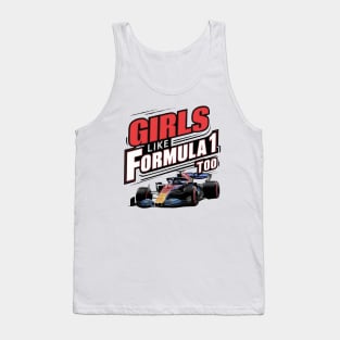 Girls Like Formula 1 Too F1 Racing Car Women F1 Gift for F1 Fan Girls Racing Female Car Enthusiast Grand Prix Tank Top